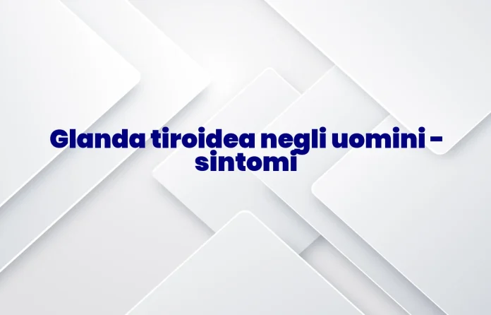 Tiroide negli uomini sintomi
