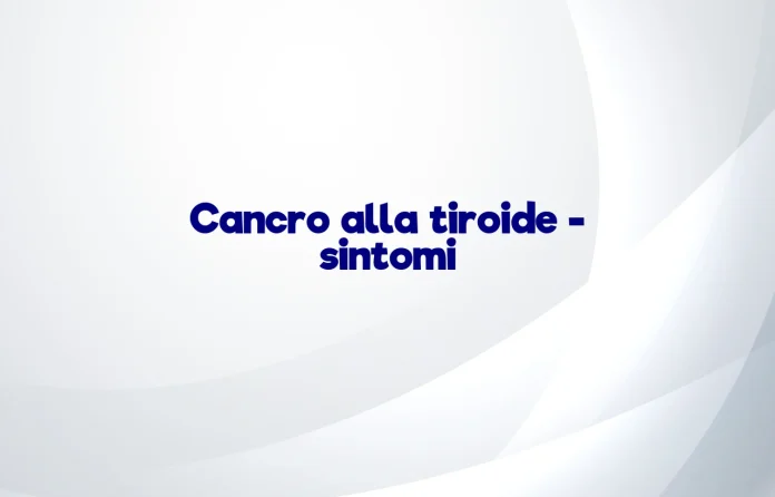 sintomi tumore tiroide