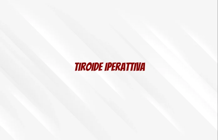 Tiroide iperattiva