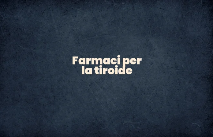 Farmaci per la tiroide