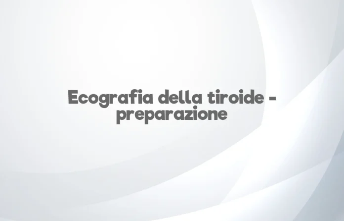 Ecografia della tiroide preparazione