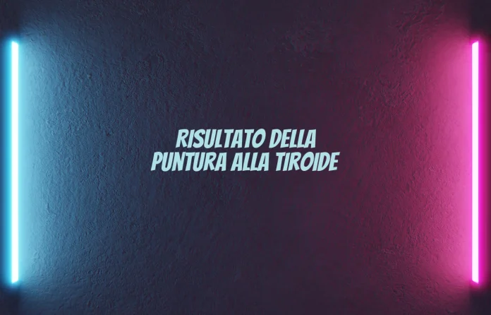 Risultato della puntura alla tiroide