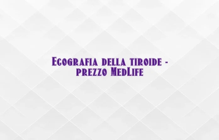 Ecografia della tiroide prezzo Medlife