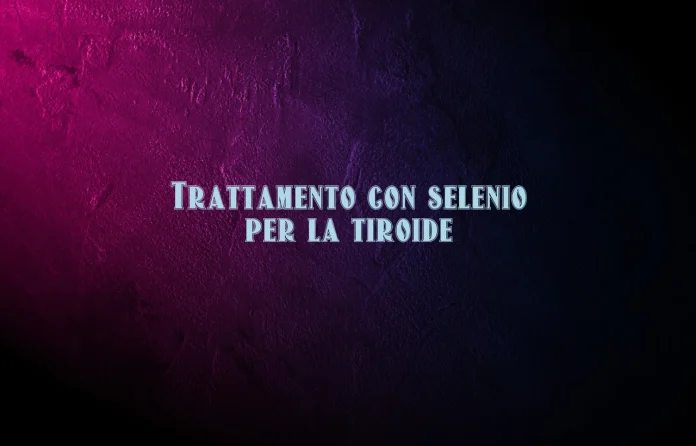 Trattamento con selenio per la tiroide