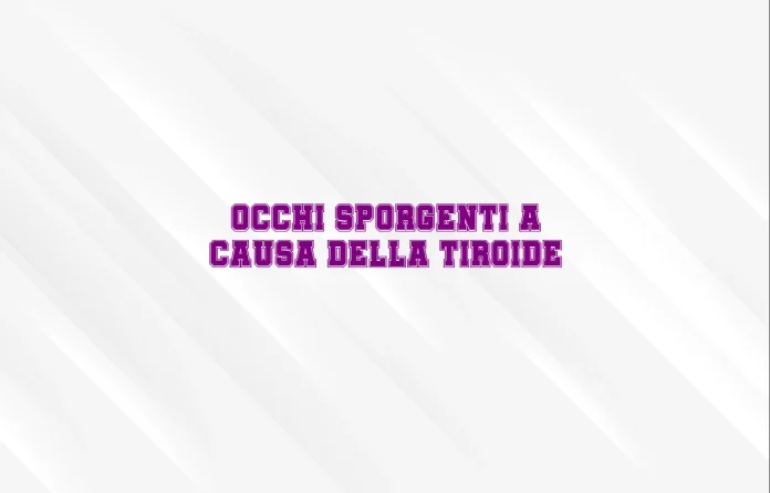 Occhi sporgenti tiroide