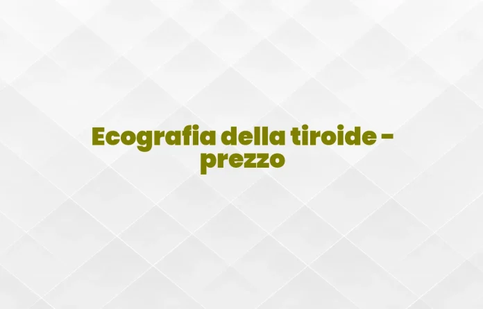 Ecografia della tiroide prezzo