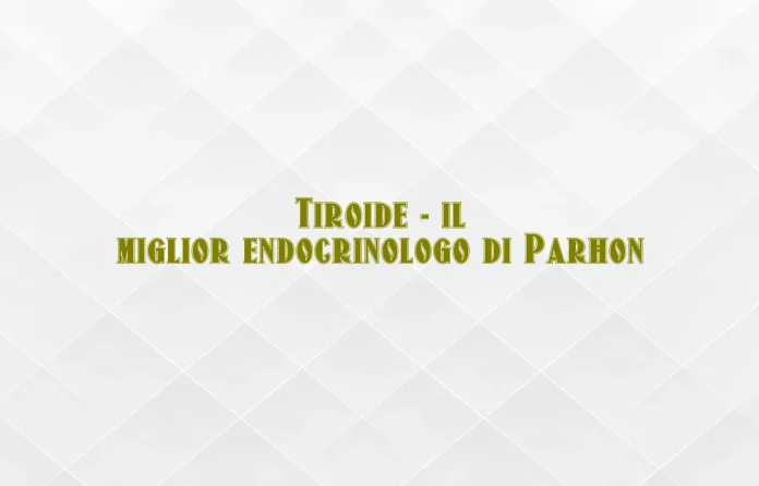 Miglior medico endocrinologo Parhon per la tiroide