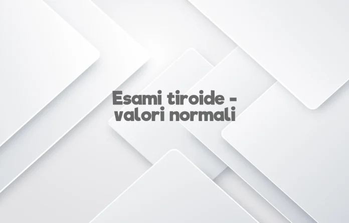 valori normali analisi tiroide