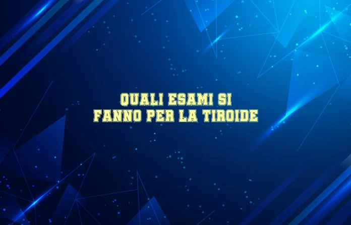 quali analisi si fanno per la tiroide