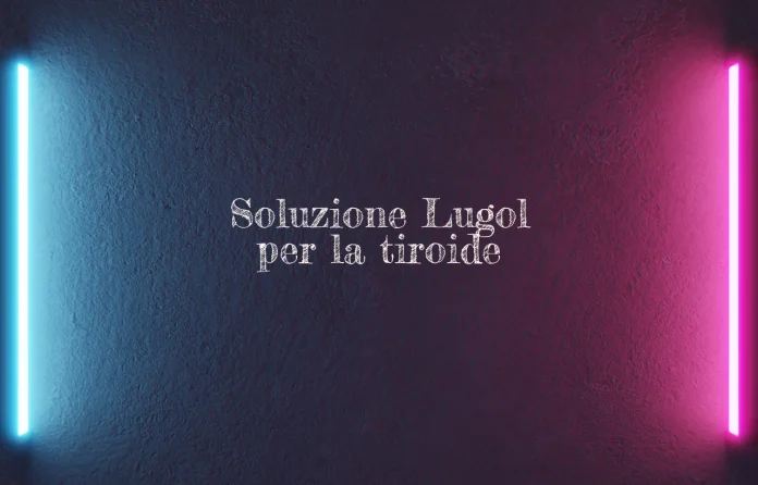 Soluzione di Lugol per la tiroide